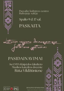 Pasvalio kultūros centro Baltojoje salėje Spalio d. val. „Lietuvos regionų dainuojamojo folkloro ypatumai“ Paskaita ir Pasidainavimai Su LMTA Klaipėdos fakulteto Muzikos katedros doc. Rūta Vi