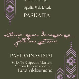 Pasvalio kultūros centro Baltojoje salėje Spalio d. val. „Lietuvos regionų dainuojamojo folkloro ypatumai“ Paskaita ir Pasidainavimai Su LMTA Klaipėdos fakulteto Muzikos katedros doc. Rūta Vi