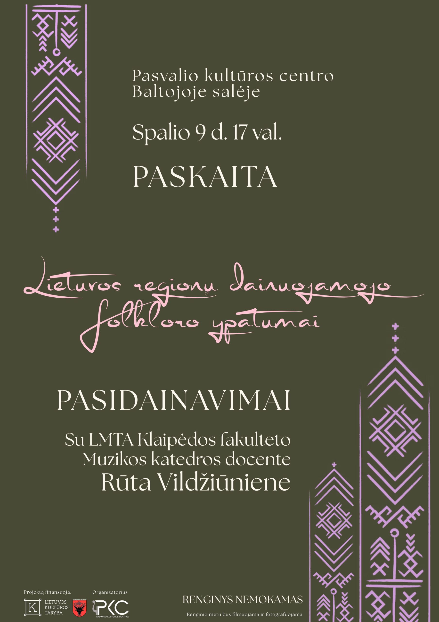 Pasvalio kultūros centro Baltojoje salėje Spalio d. val. „Lietuvos regionų dainuojamojo folkloro ypatumai“ Paskaita ir Pasidainavimai Su LMTA Klaipėdos fakulteto Muzikos katedros doc. Rūta Vi
